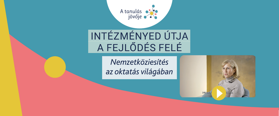 Ajánló grafika a Nemzetköziesítés az oktatás világában - Intézményed útja a fejlődés felé című tartalomhoz.