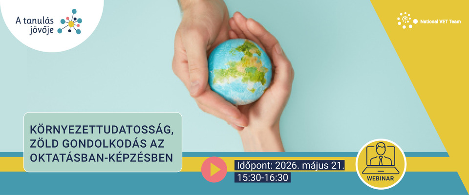 Ajánló grafika a Környezettudatosság, zöld gondolkodás az oktatásban-képzésben webinárium május 21-én című tartalomhoz.
